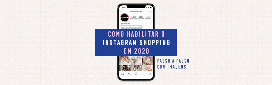 Como habilitar o Instagram Shopping em 2020 - Passo a Passo com Imagens